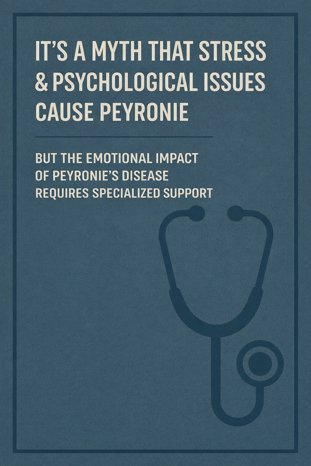 Infographic myth that stress and psychological problems cause Peyronie’s disease.